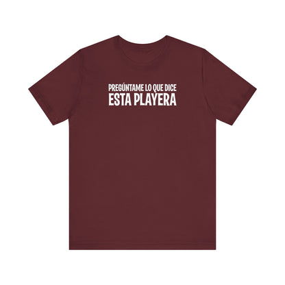 Preguntame Lo Que Dice Esta Playera - Men's T-Shirt