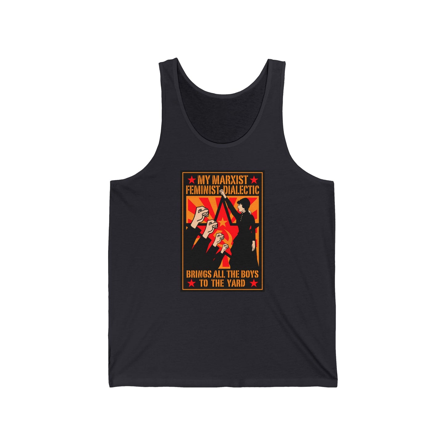 My Marxist Feminist Dialectic Brings All The Boys To The Yard - Unisex Tank