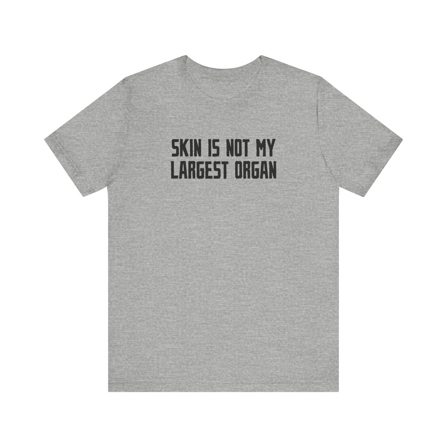 Skin Is Not My Largest Organ - Men's T-Shirt