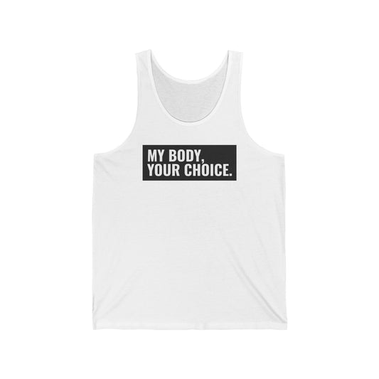 My Body Your Choice - Unisex Tank