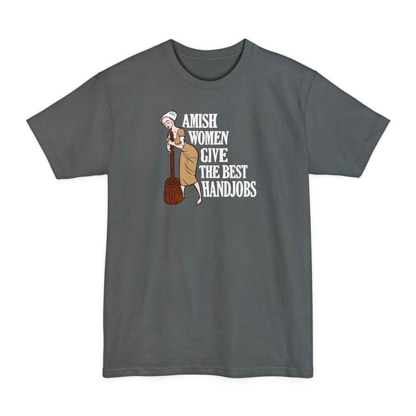 Amish Women Give The Best Handjobs - Men's Tall T-Shirt