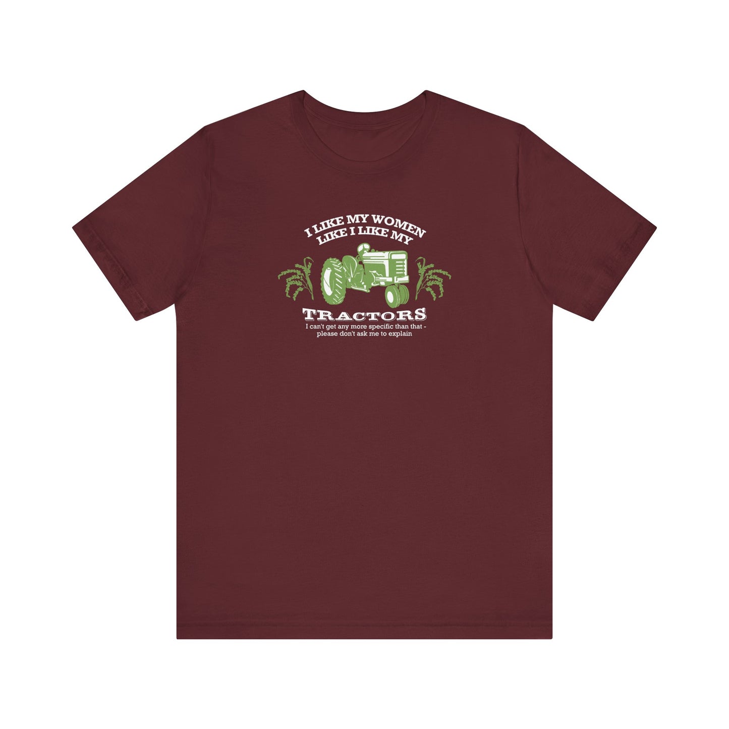 I Like My Women Like I Like My Tractors - Men's T-Shirt