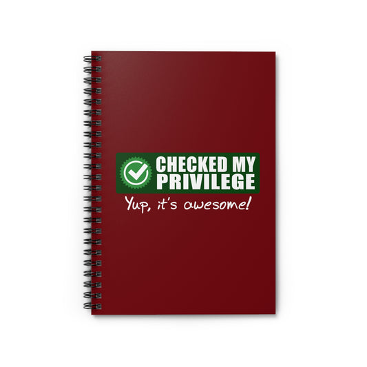 Checked My Privilege. Yup It's Awesome! - Spiral Notebook