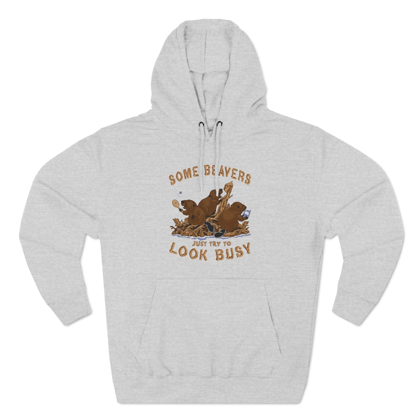 Some Beavers Just Try To Look Busy - Hoodie