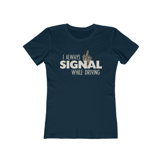 I Always Signal While Driving - Women’s T-Shirt