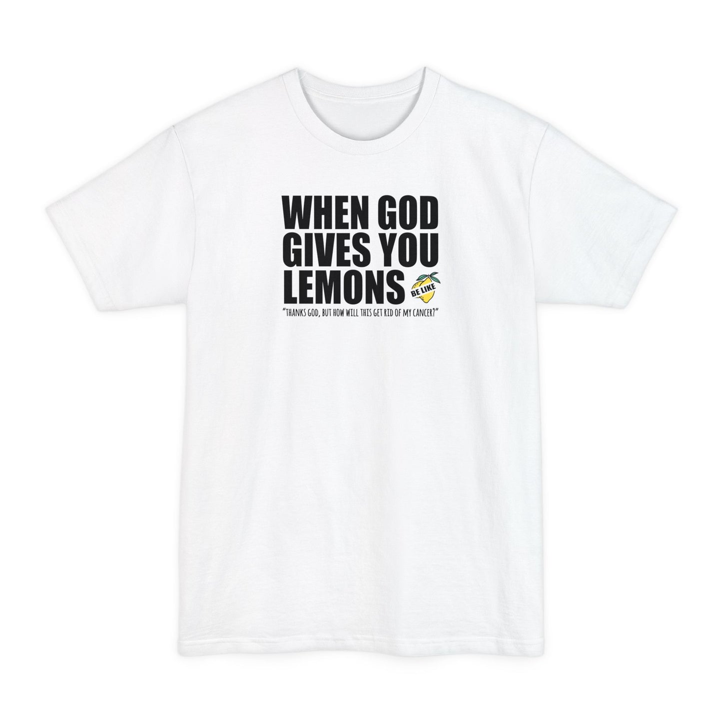 When God Gives You Lemons - Men's Tall T-Shirt