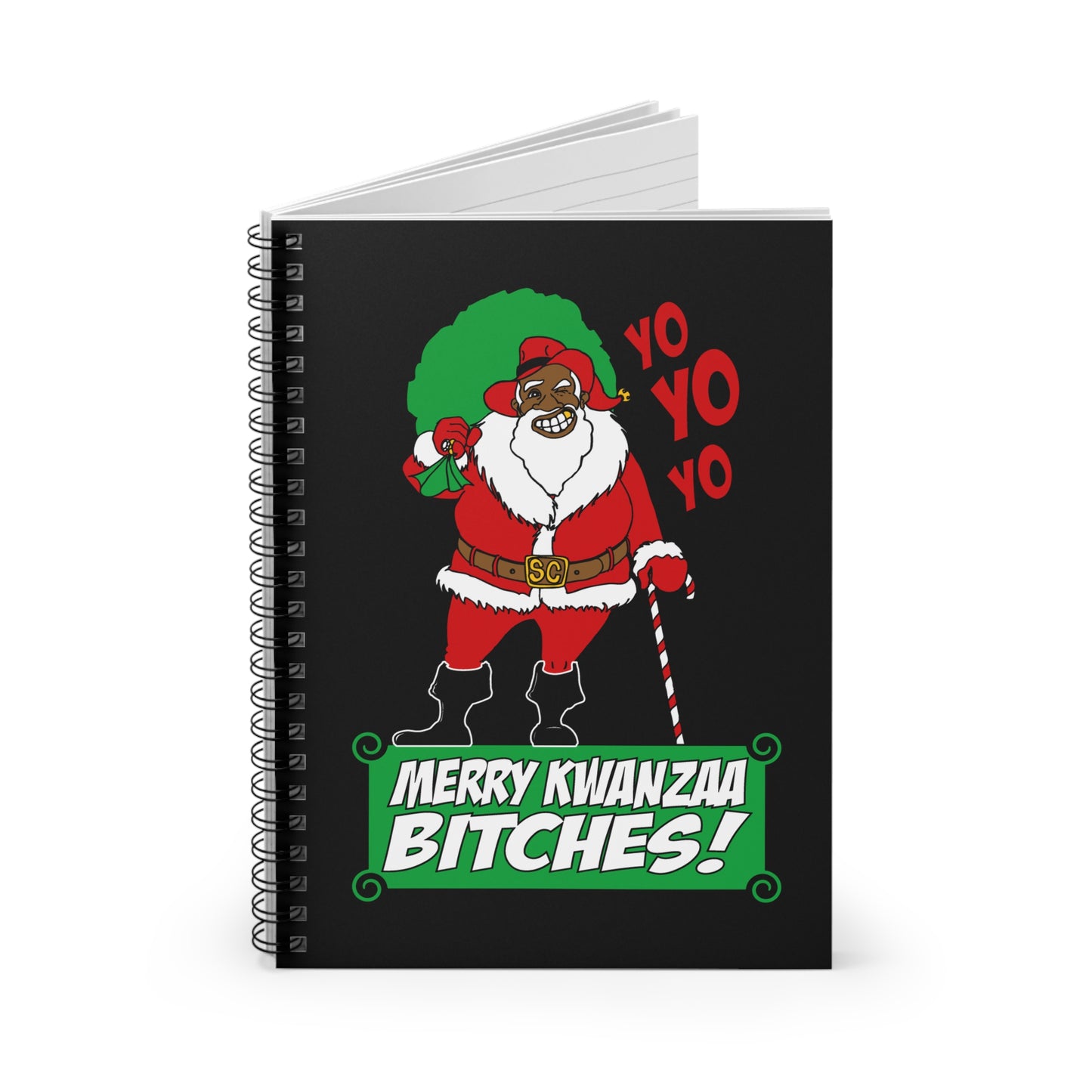 Yo Yo Yo - Merry Kwanzaa Bitches - Spiral Notebook