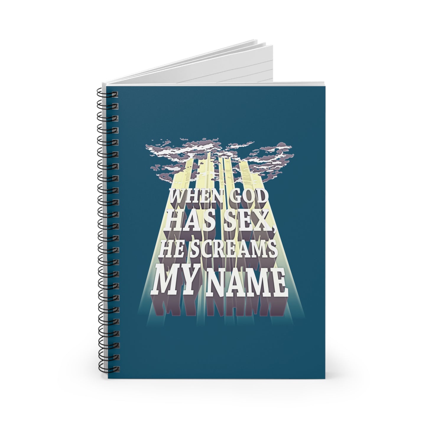 When God Has Sex He Screams My Name - Spiral Notebook