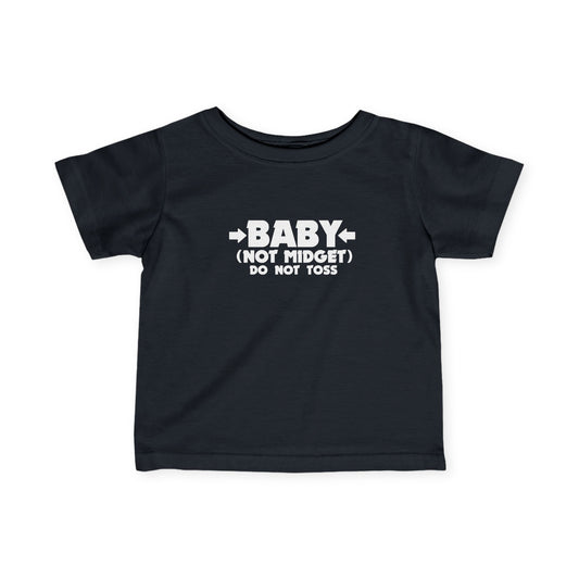 Baby - Not Midget (Do Not Toss)  - Baby T-Shirt