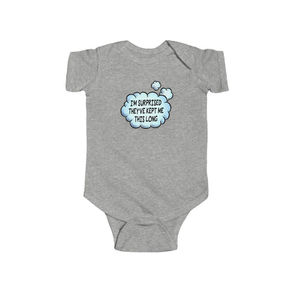 I'm Surprised They've Kept Me This Long. - Baby Onesie