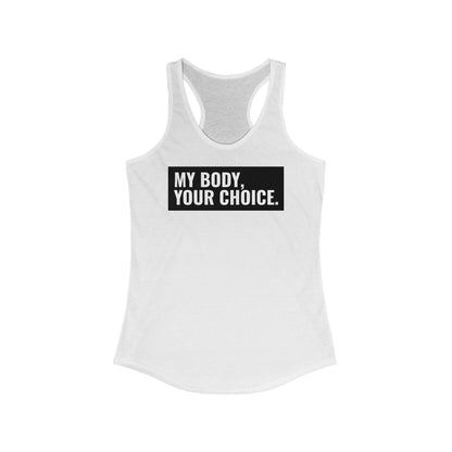 My Body Your Choice - Women’s Racerback Tank