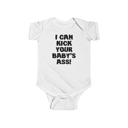 I Can Kick Your Baby's Ass  - Baby Onesie