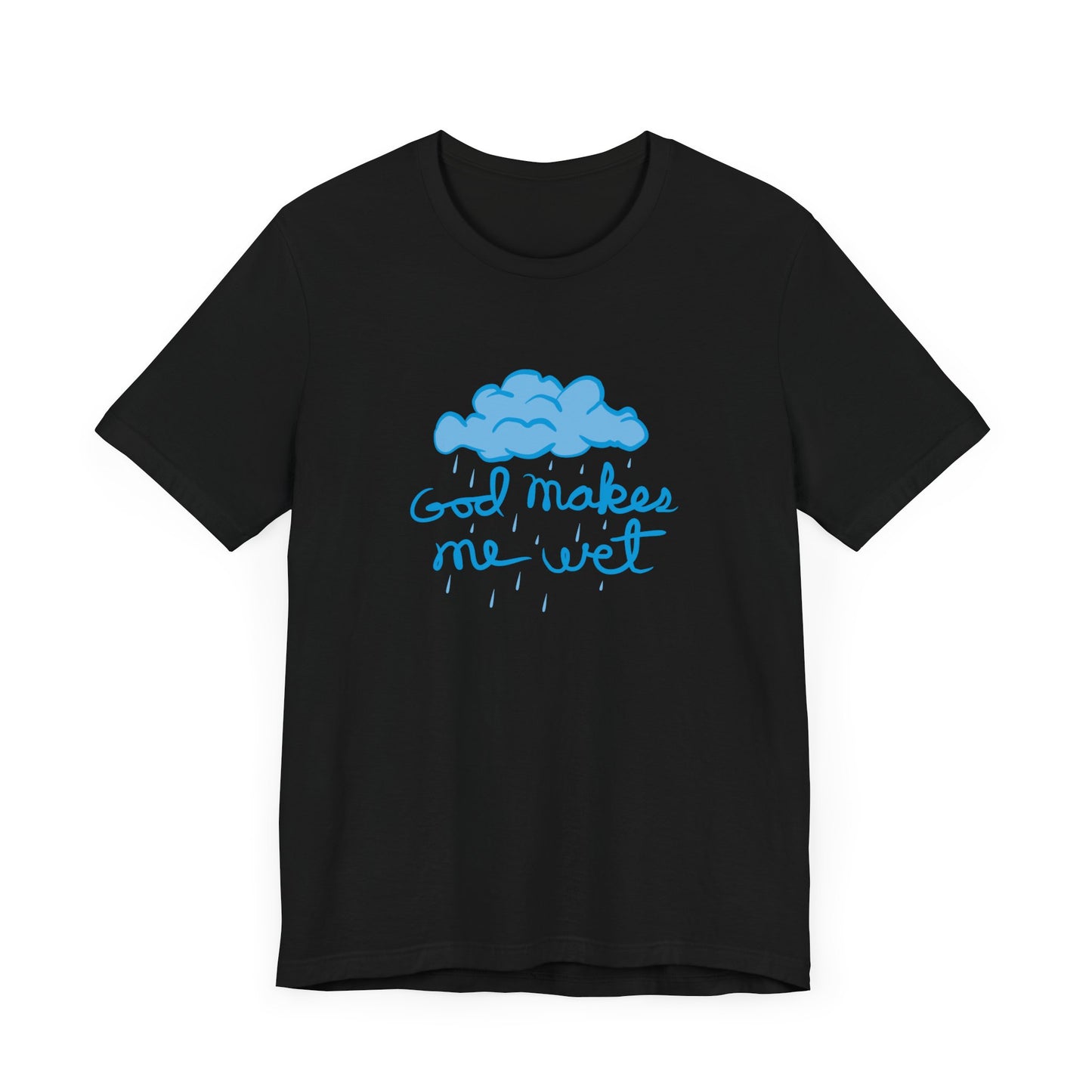 God Makes Me Wet - Men's T-Shirt