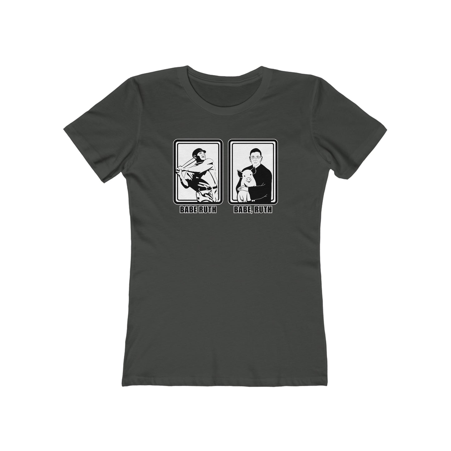 Babe Ruth, Babe Ruth (Ruth Bader Ginsberg) - Women’s T-Shirt