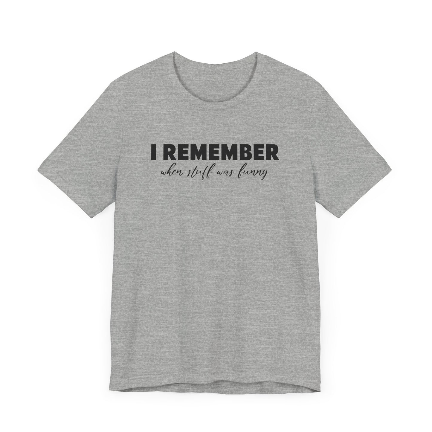 I Remember When Stuff Was Funny - Men's T-Shirt