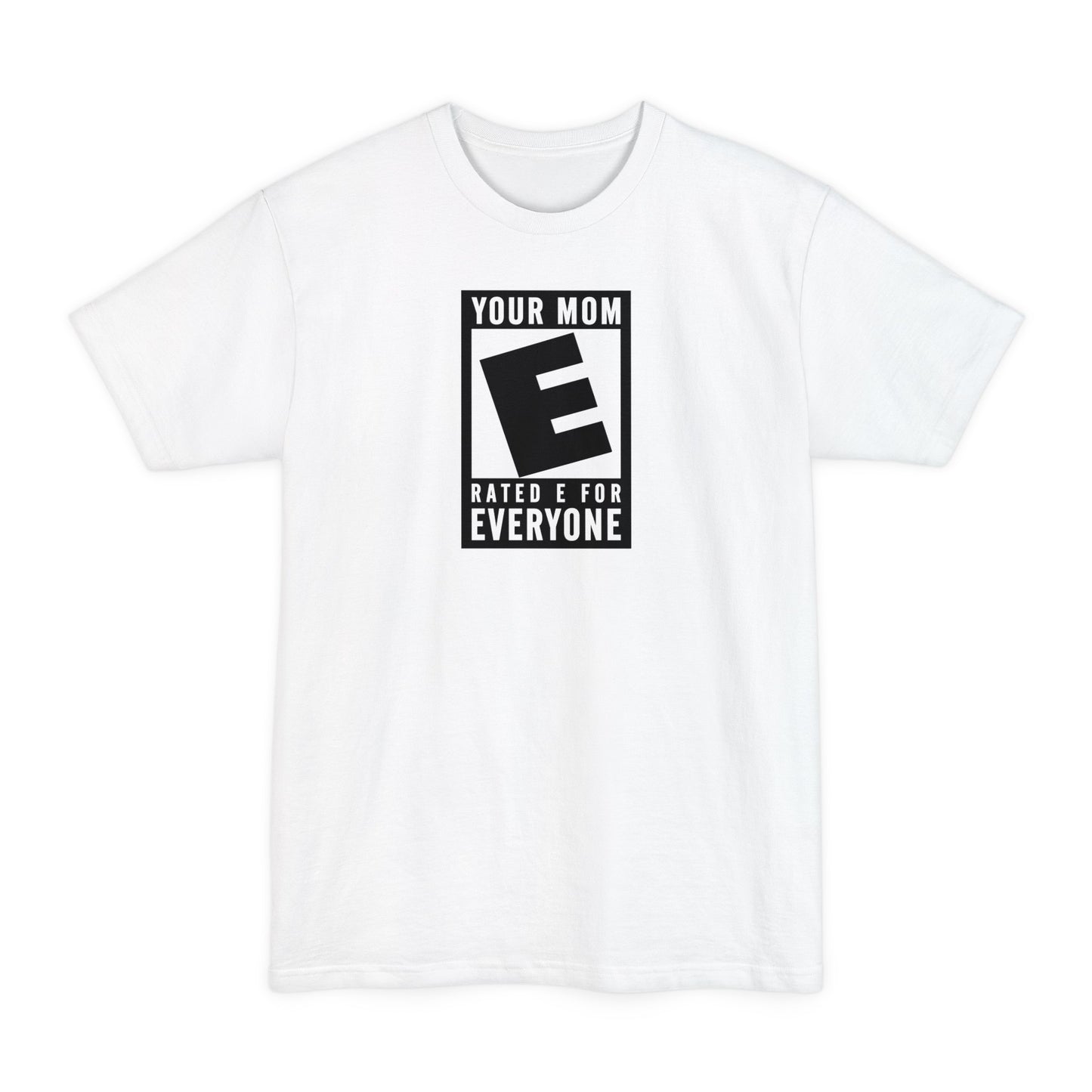 Your Mom - Rated E For Everyone - Men's Tall T-Shirt