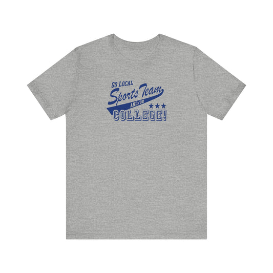 Go Local Sports Team And/Or College - Men's T-Shirt