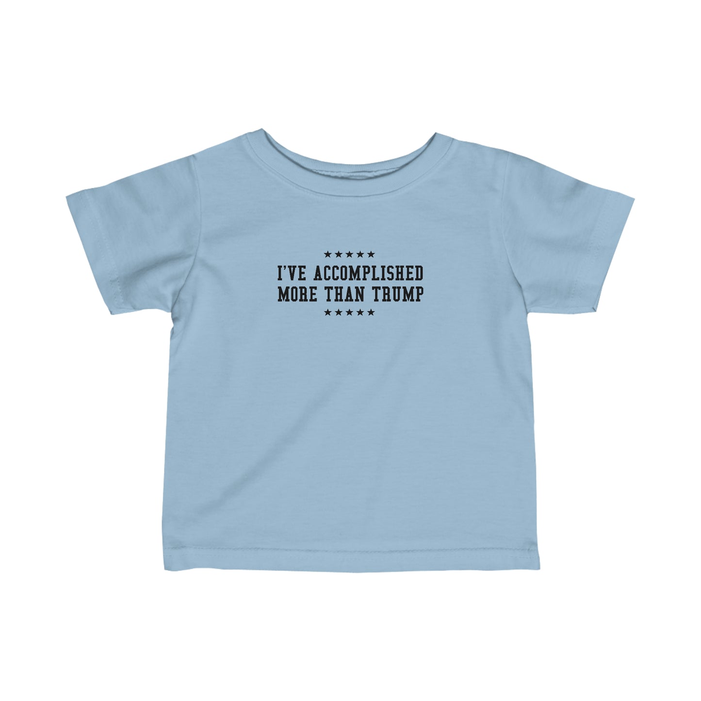 I've Accomplished More Than Trump - Baby T-Shirt