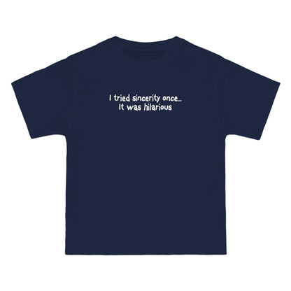 I Tried Sincerity Once... It Was Hilarious - Men's Heavyweight T-Shirt