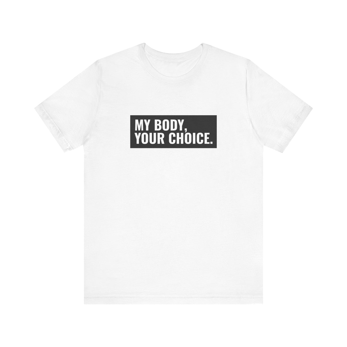 My Body Your Choice - Men's T-Shirt