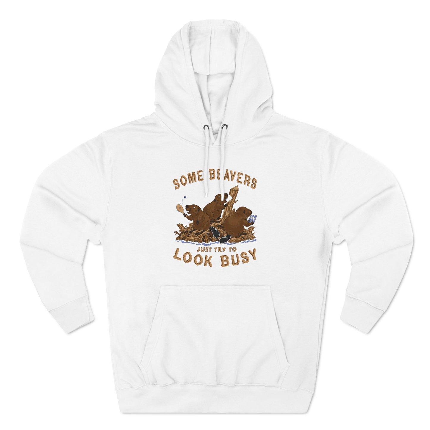 Some Beavers Just Try To Look Busy - Hoodie