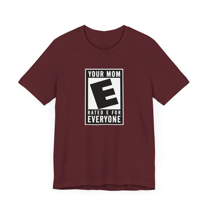 Your Mom - Rated E For Everyone  - Men's T-Shirt