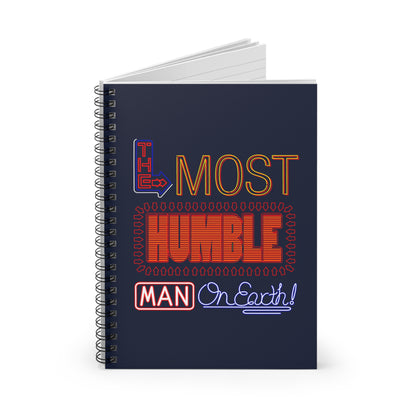 The Most Humble Man On Earth - Spiral Notebook