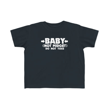 Baby - Not Midget (Do Not Toss)  - Toddler T-Shirt