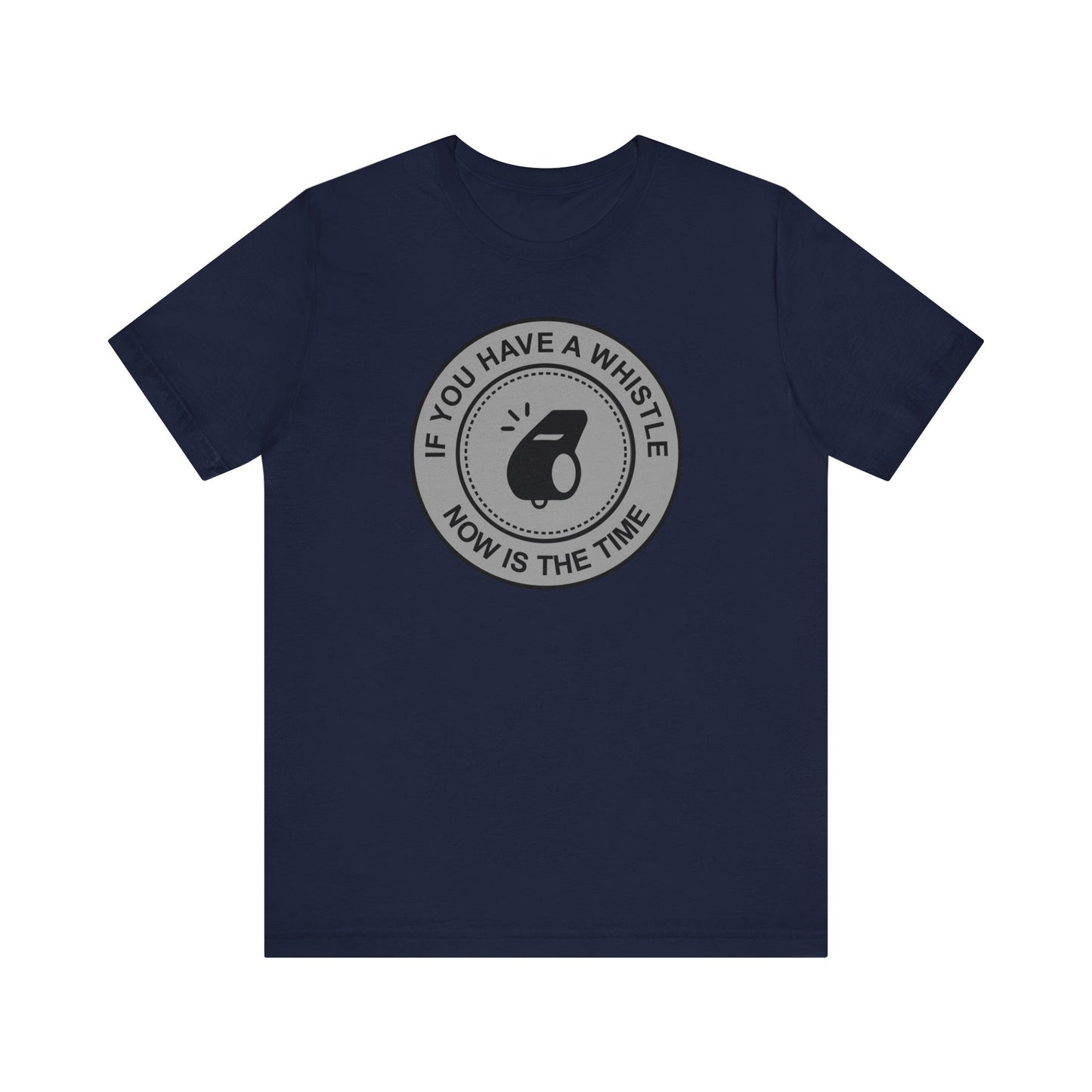 If You Have A Whistle Now Is The Time - Men's T-Shirt