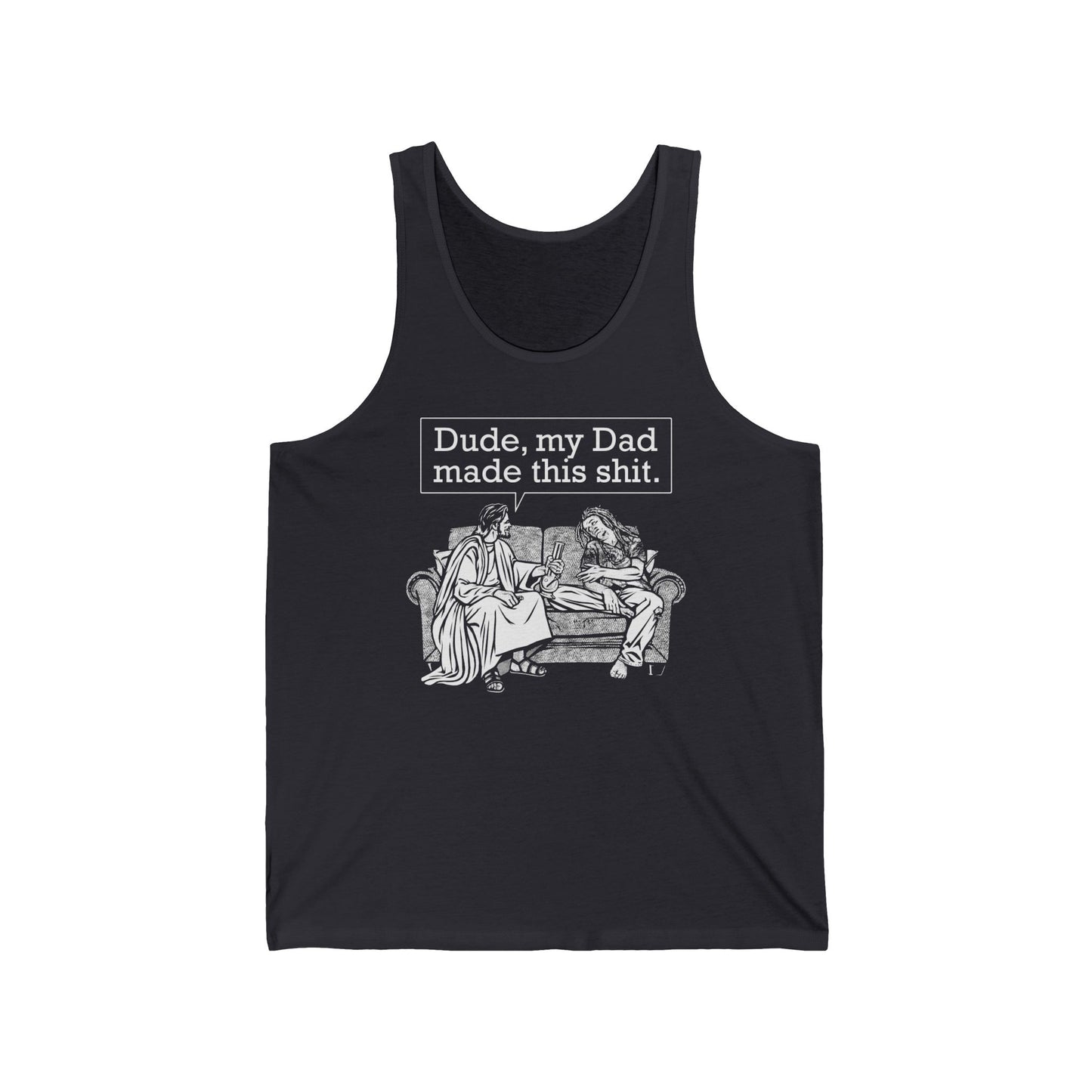 Dude My Dad Made This Shit - Unisex Tank