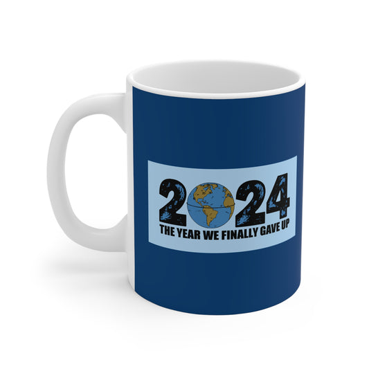 2024 - The Year We Finally Gave Up - Mug