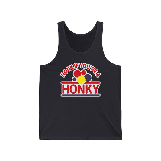 Honk If You're A Honky - Unisex Tank