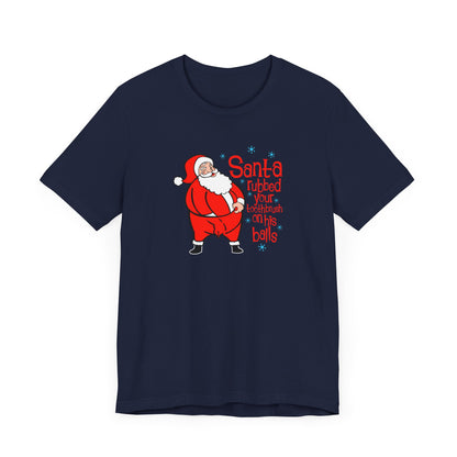 Santa Rubbed Your Toothbrush On His Balls - Men's T-Shirt