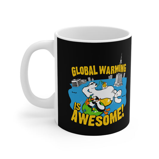 Global Warming Is Awesome - Mug