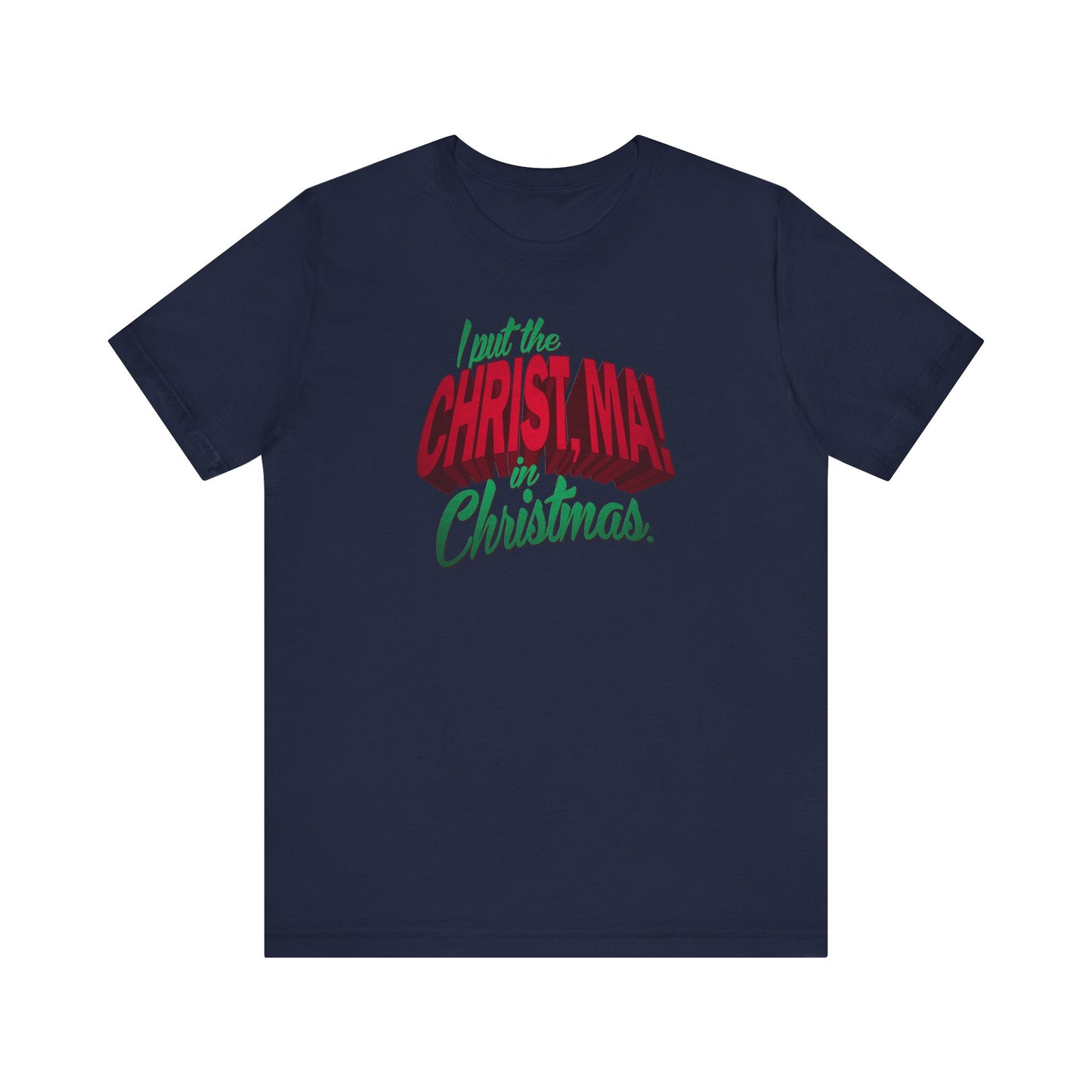 I Put The Christ Ma! In Christmas. - Men's T-Shirt