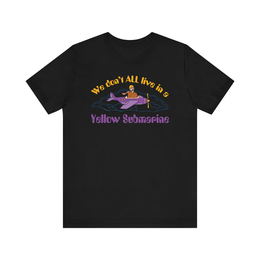 We Don't All Live In a Yellow Submarine - Men's T-Shirt