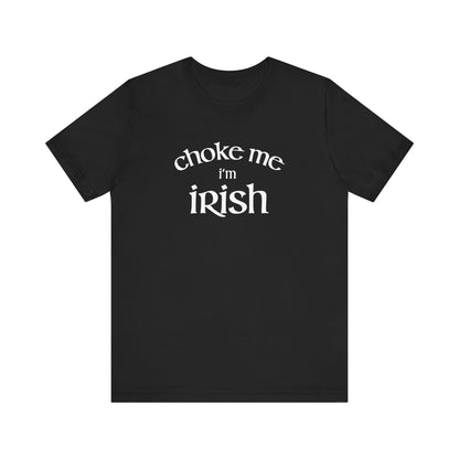 Choke Me I'm Irish - Men's T-Shirt