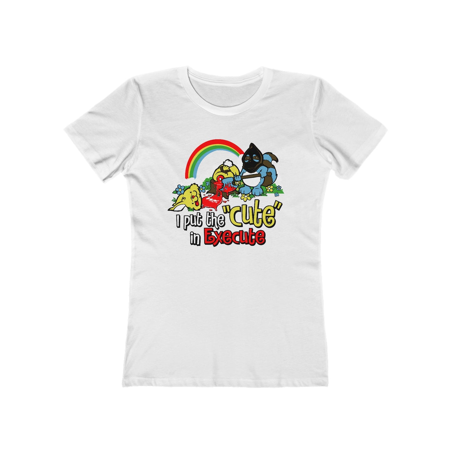 I Put The Cute In Execute - Women’s T-Shirt