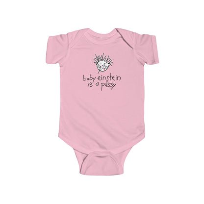 Baby Einstein Is A Pussy - Baby Onesie