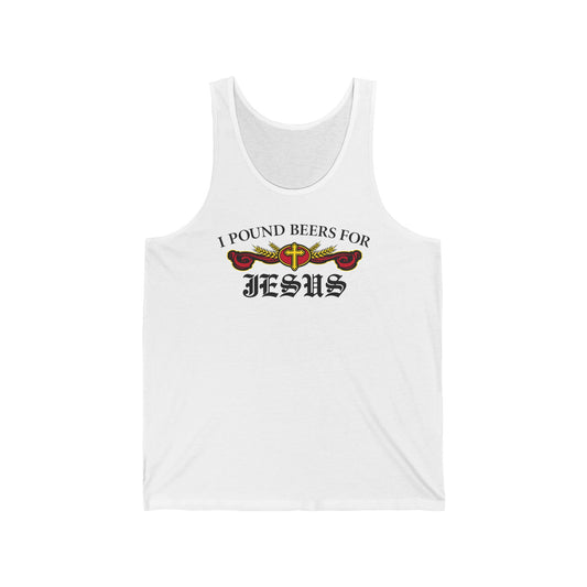 I Pound Beers For Jesus - Unisex Tank