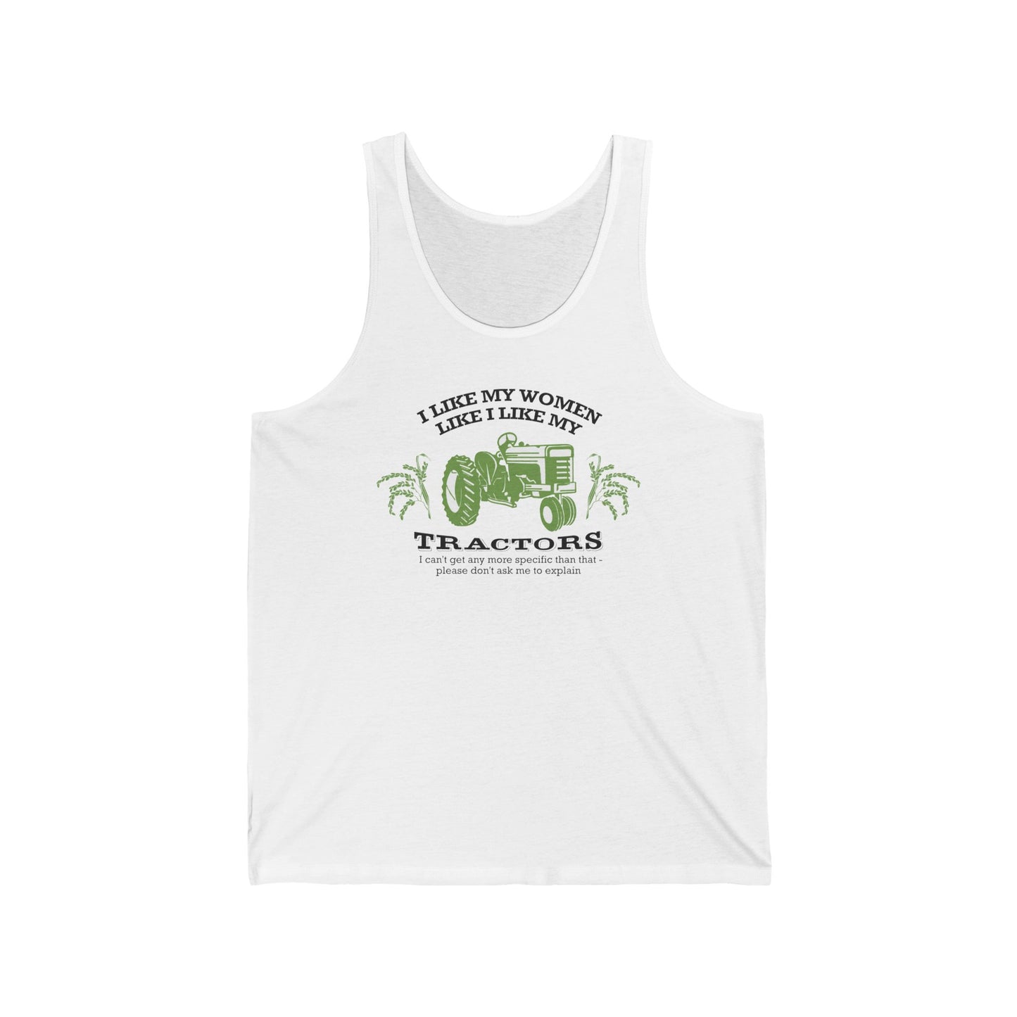 I Like My Women Like I Like My Tractors - Unisex Tank