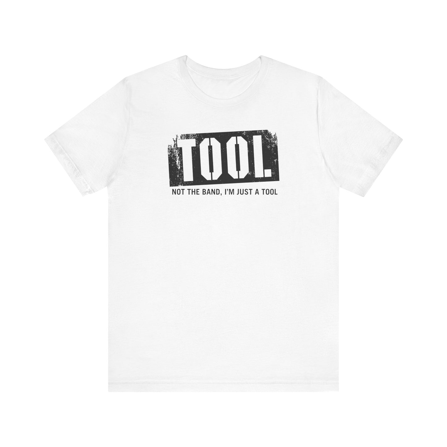 Tool (Not The Band I'm Just A Tool) - Men's T-Shirt