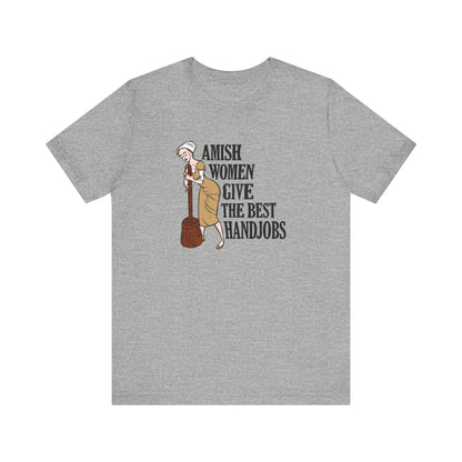 Amish Women Give The Best Handjobs - Men's T-Shirt