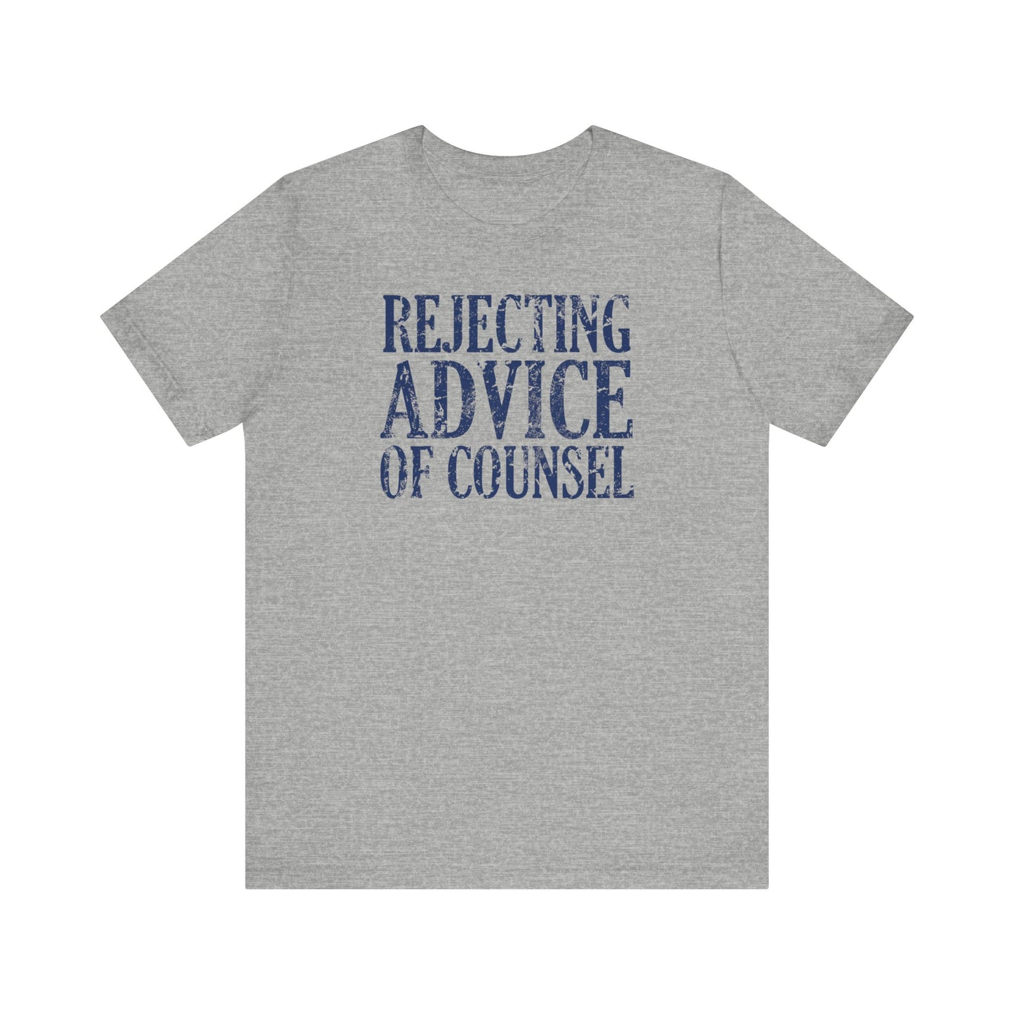 Rejecting Advice Of Counsel  - Men's T-Shirt