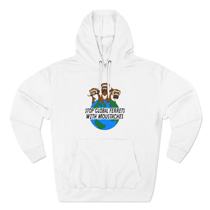 Stop Global Ferrets With Moustaches - Hoodie