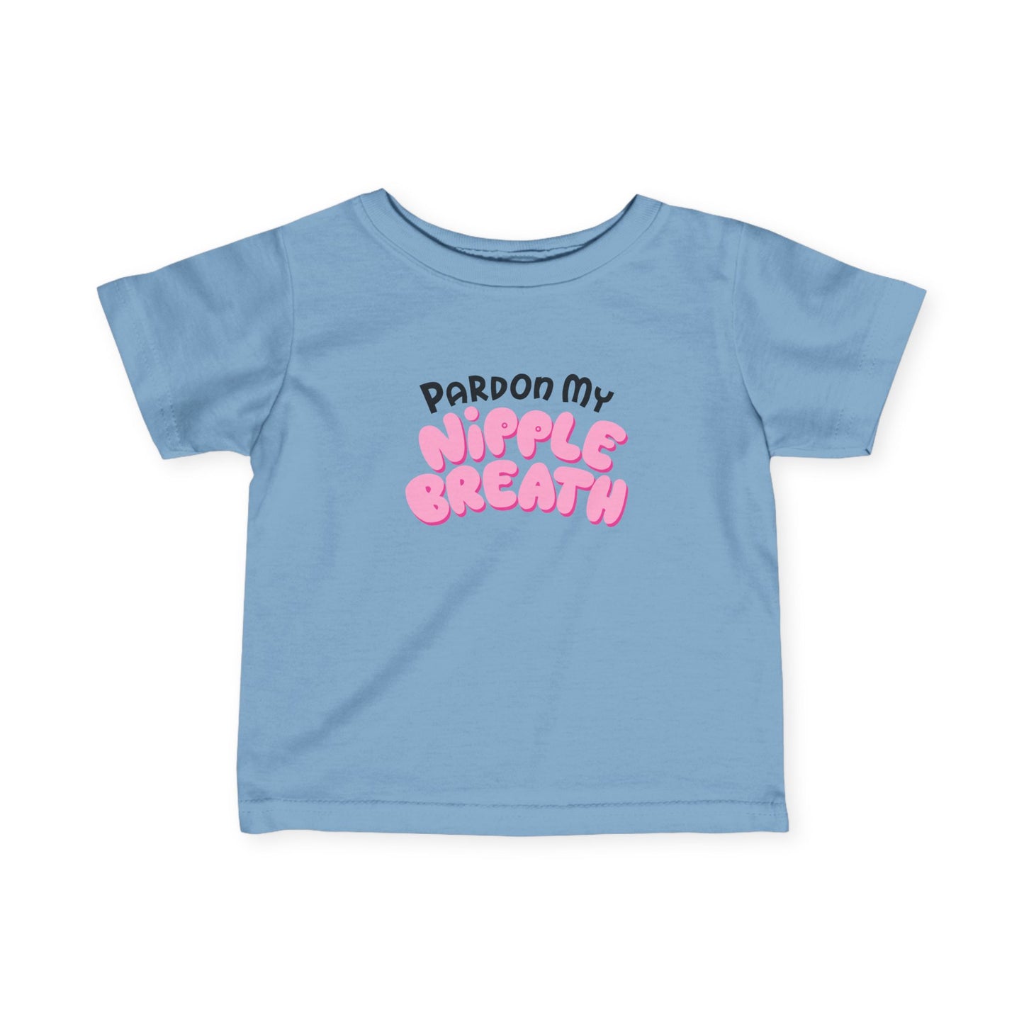 Pardon My Nipple Breath - Baby T-Shirt