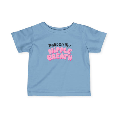 Pardon My Nipple Breath - Baby T-Shirt