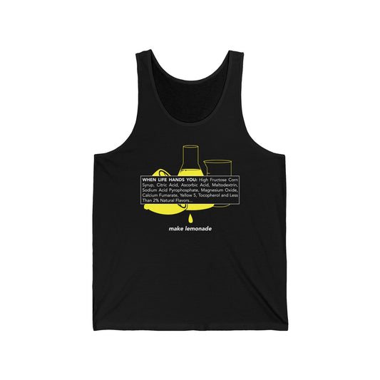 When Life Hands You: High Fructose Corn Syrup Citric Acid... Make Lemonade - Unisex Tank