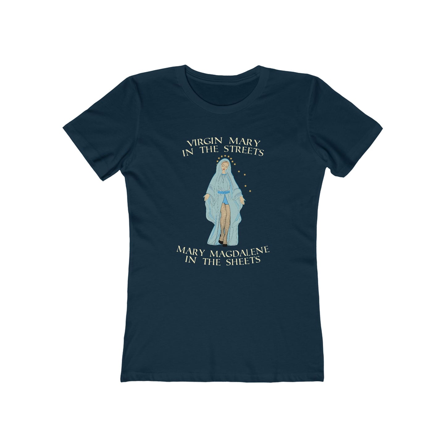 Virgin Mary In The Streets Mary Magdalene In The Sheets - Women's T-Shirt