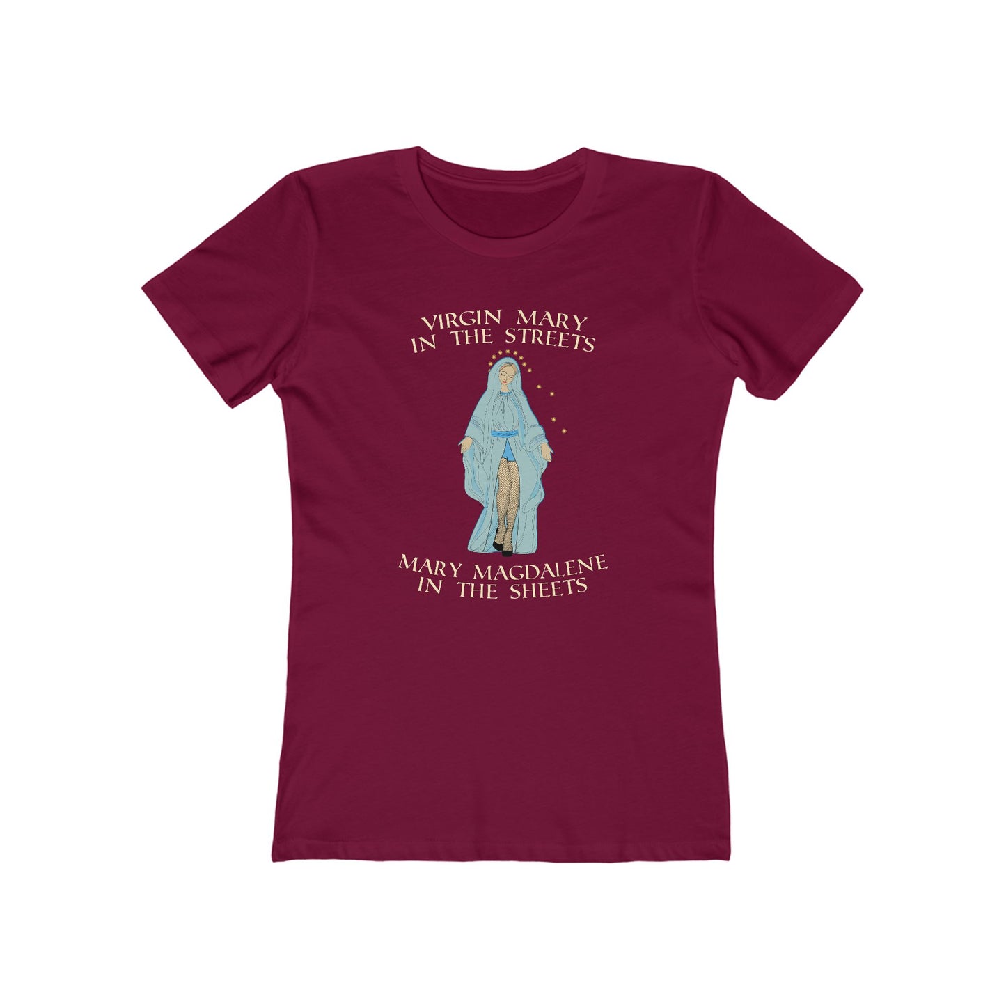 Virgin Mary In The Streets Mary Magdalene In The Sheets - Women's T-Shirt